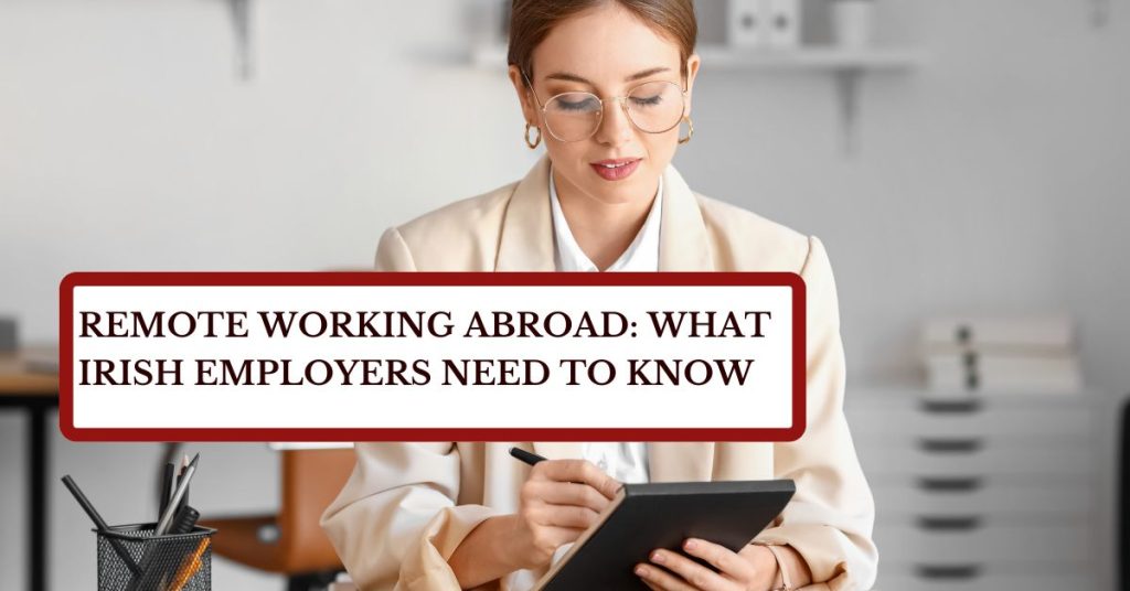 Remote Working Abroad: What Irish Employers Need to Know