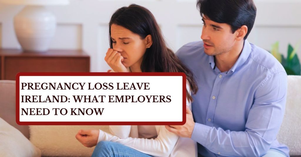 Pregnancy Loss Leave Ireland: What Employers Need to Know