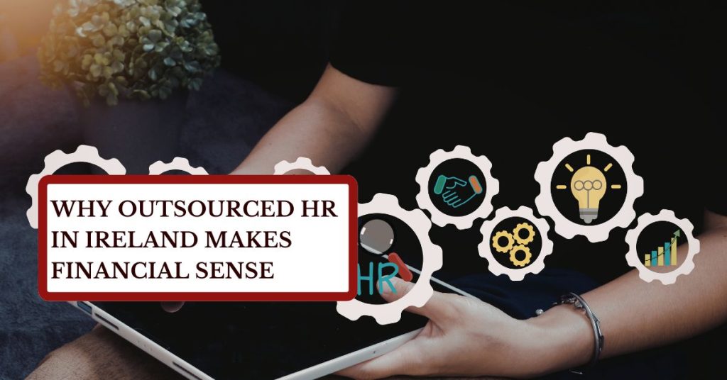 Why Outsourced HR in Ireland Makes Financial Sense