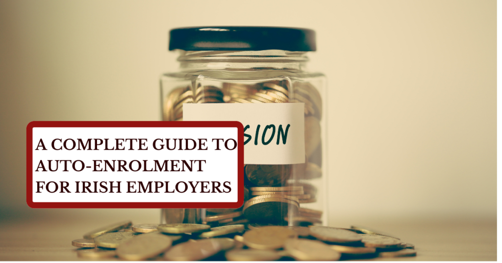 A Complete Guide to Auto-Enrolment for Irish Employers
