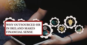 Why Outsourced HR in Ireland Makes Financial Sense