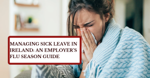 Managing Sick Leave in Ireland: An Employer’s Flu Season Guide